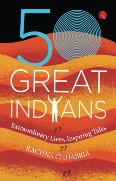 50 Great Indians: Extraordinary Lives, Inspiring Tales