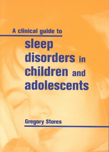 A Clinical Guide to Sleep Disorders in Children and Adolescents
