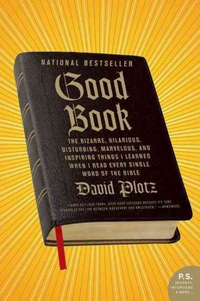 Good Book: The Bizarre, Hilarious, Disturbing, Marvelous, and Inspiring Things I Learned When I Read Every Single Word of the Bib