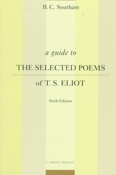 A Guide To The Selected Poems Of T.s. Eliot: Sixth Edition