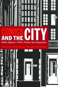 Comics and the City: Urban Space in Print, Picture and Sequence