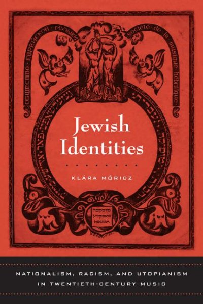 Jewish Identities: Nationalism, Racism, and Utopianism in Twentieth-Century Music Volume 8