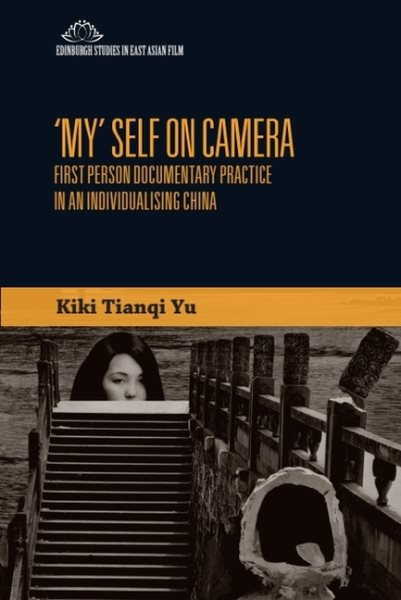 'My' Self on Camera: First Person Documentary Practice in an Individualising China