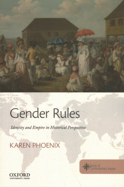 Gender Rules: Identity and Empire in Historical Perspective