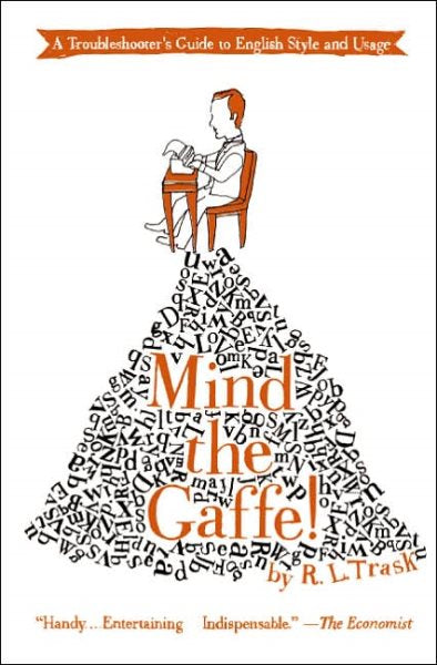 Mind the Gaffe!: A Troubleshooter's Guide to English Style and Usage