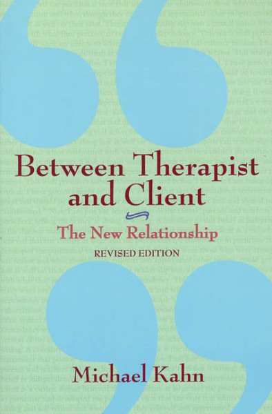 Between Therapist and Client: The New Relationship (Revised)