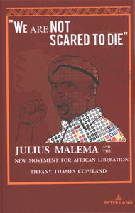 "We Are Not Scared to Die": Julius Malema and the New Movement for African Liberation