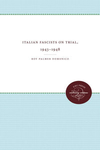 Italian Fascists on Trial, 1943-1948