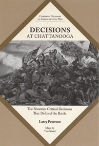 Decisions at Chattanooga: The Nineteen Critical Decisions That Defined the Battle