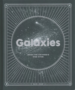 Galaxies: Inside the Universe's Star Cities