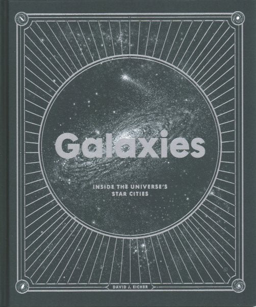 Galaxies: Inside the Universe's Star Cities