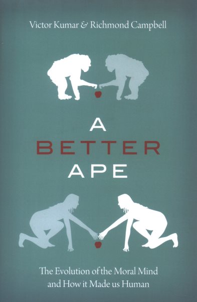 A Better Ape: The Evolution of the Moral Mind and How It Made Us Human