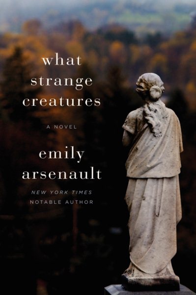 What Strange Creatures: A Novel
