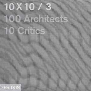 10x10_3: 10 Critics, 100 Architects