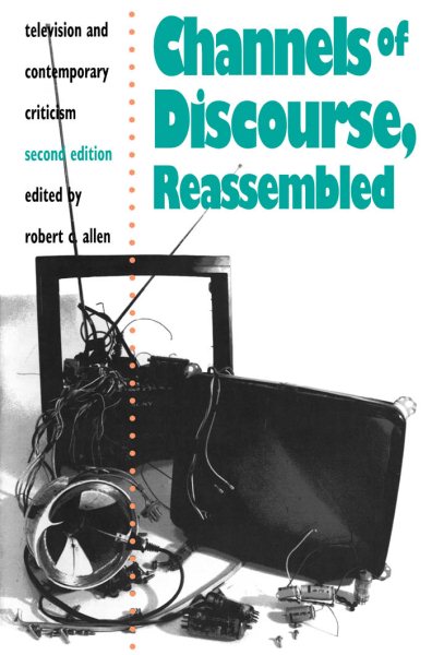 Channels of Discourse, Reassembled: Television and Contemporary Criticism