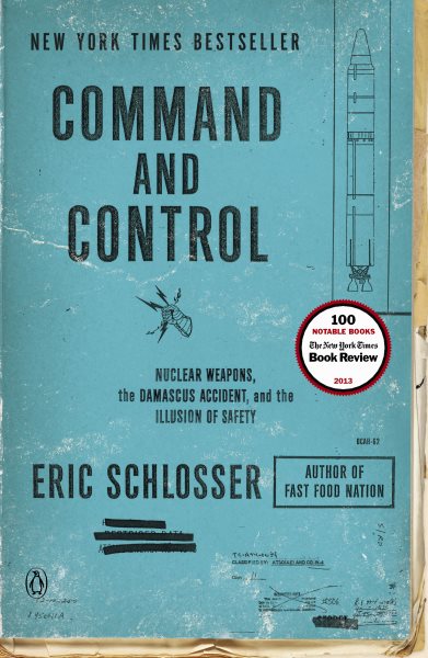 Command and Control: Nuclear Weapons, the Damascus Accident, and the Illusion of Safety