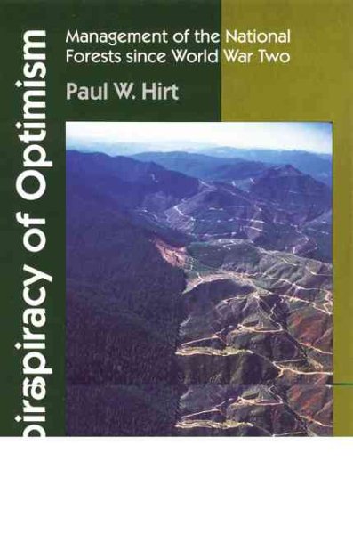 A Conspiracy of Optimism: Management of the National Forests Since World War Two