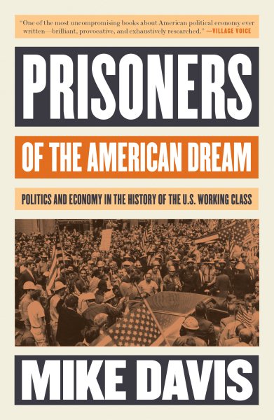 Gefangene des amerikanischen Traums: Politik und Wirtschaft in der Geschichte der amerikanischen Arbeiterklasse