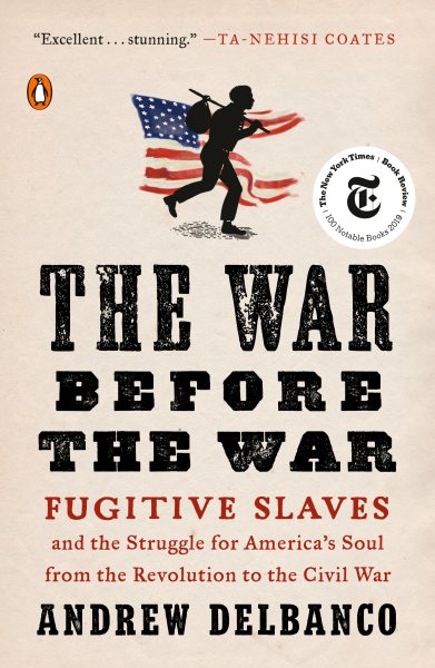 Der Krieg vor dem Krieg: Entflohene Sklaven und der Kampf um Amerikas Seele von der Revolution bis zum Bürgerkrieg