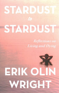 Stardust to Stardust: Reflections on Living and Dying