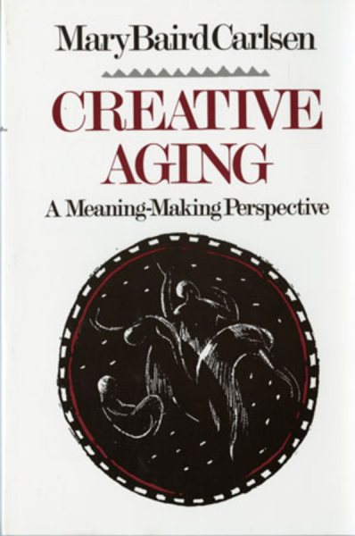 Creative Aging: A Meaning-Making Perspective (Revised) (Revised)