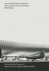 Konrad Wachsmann's Television: Post-architectural Transmissions