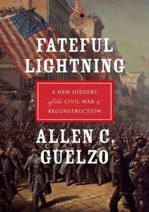 Fateful Lightning: A New History of the Civil War & Reconstruction