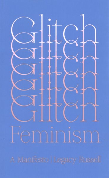 Glitch Feminism: A Manifesto
