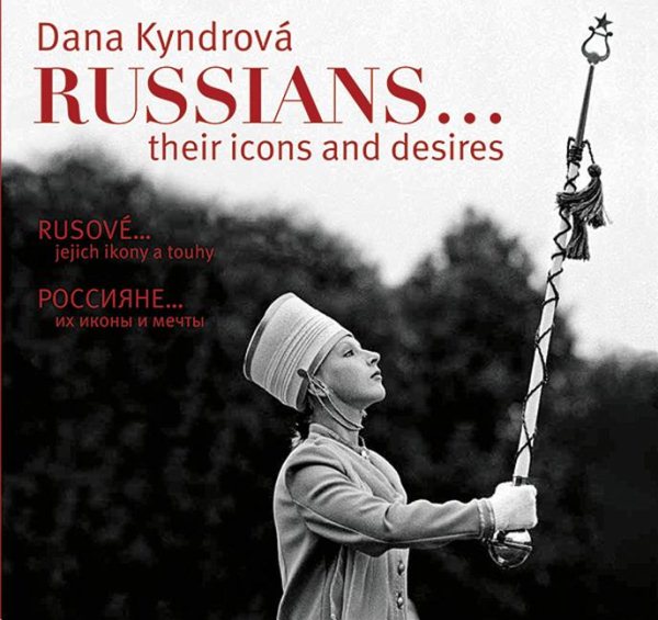 Dana Kyndrová Russians...: Their Icons and Desires