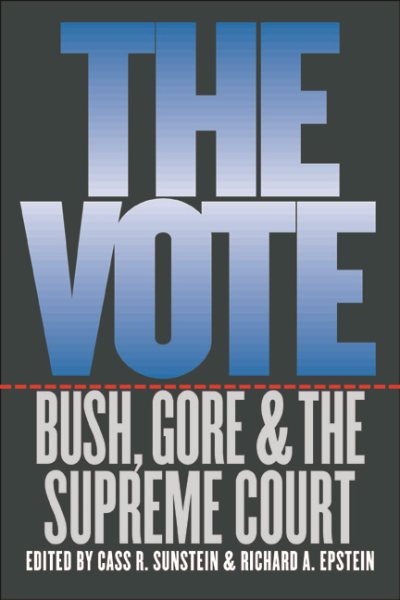The Vote: Bush, Gore, and the Supreme Court