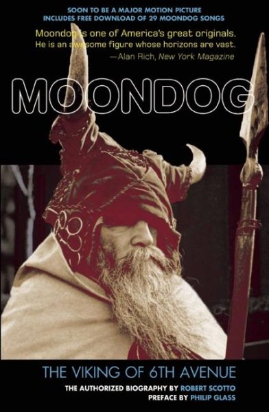 Moondog: The Viking of 6th Avenue: The Authorized Biography (Revised)