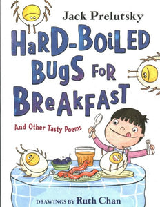 Hard-Boiled Bugs for Breakfast: And Other Tasty Poems