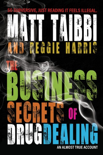 The Business Secrets of Drug Dealing: An Almost True Account