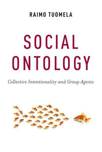 Social Ontology: Collective Intentionality and Group Agents