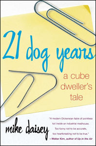 21 Dog Years: A Cube Dweller's Tale