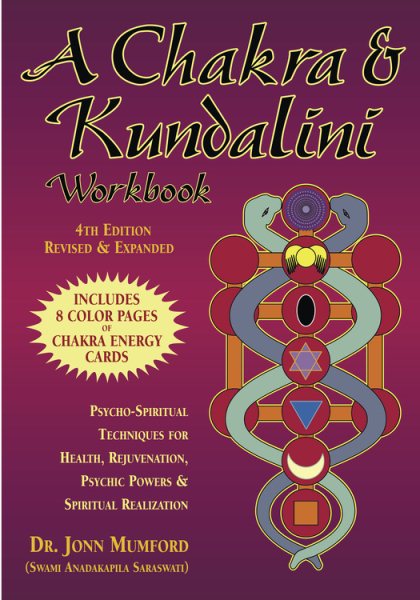 A Chakra & Kundalini Workbook: Psycho-Spiritual Techniques for Health, Rejuvenation, Psychic Powers & Spiritual Realization (Workbook)