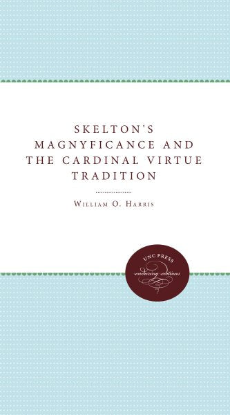 Skelton's Magnyfycence and the Cardinal Virtue Tradition
