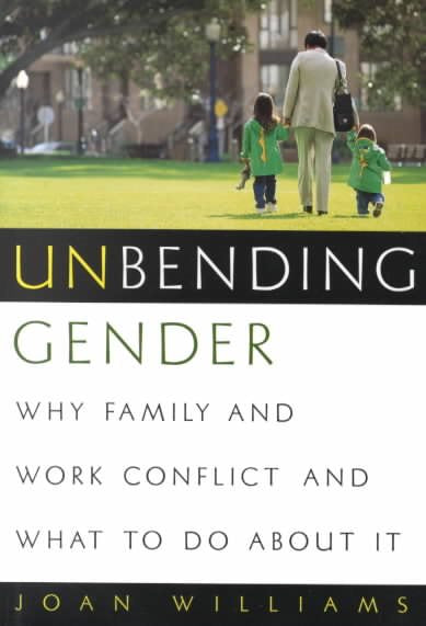 Unbending Gender: Why Family and Work Conflict and What to Do about It
