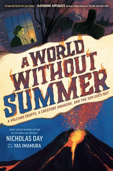 A World Without Summer: A Volcano Erupts, A Creature Awakens, and the Sun Goes Out
