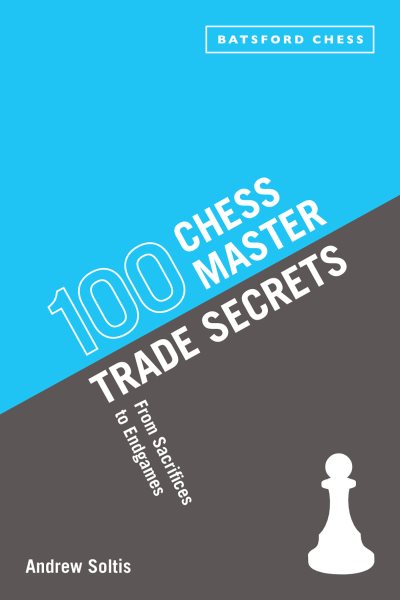 100 Chess Master Trade Secrets: From Sacrifices To Endgames