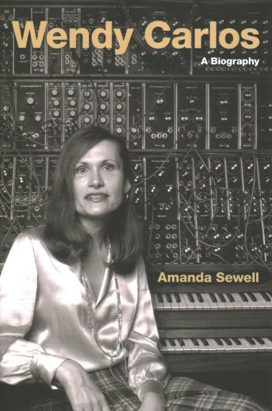 Wendy Carlos: A Biography