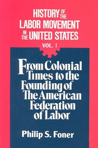 The History Of the Labor Movement, Vol. 1 (Revised)