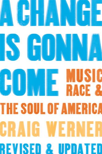 A Change Is Gonna Come: Music, Race & the Soul of America (Revised)