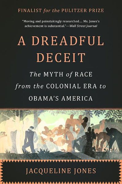 A Dreadful Deceit: The Myth of Race from the Colonial Era to Obama's America