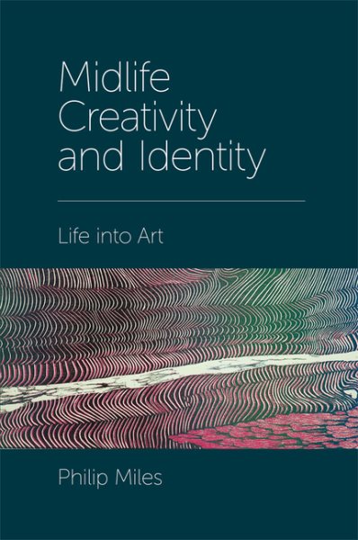 Midlife Creativity and Identity: Life Into Art