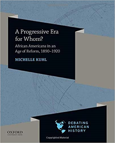Progressive Era for Whom?: African Americans in an Age of Reform, 1890-1920