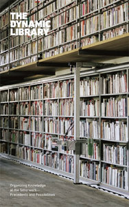 The Dynamic Library: Organizing Knowledge at the Sitterwerk--Precedents and Possibilities