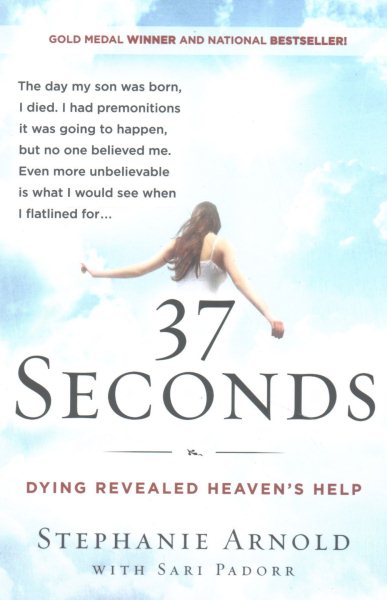 37 Seconds: Dying Revealed Heaven's Help--A Mother's Journey