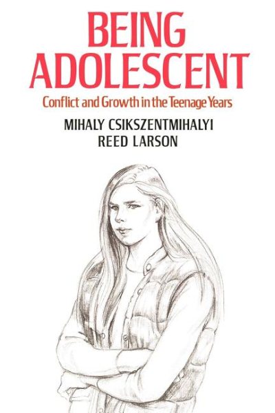 Being Adolescent: Conflict and Growth in the Teenage Years (Revised)