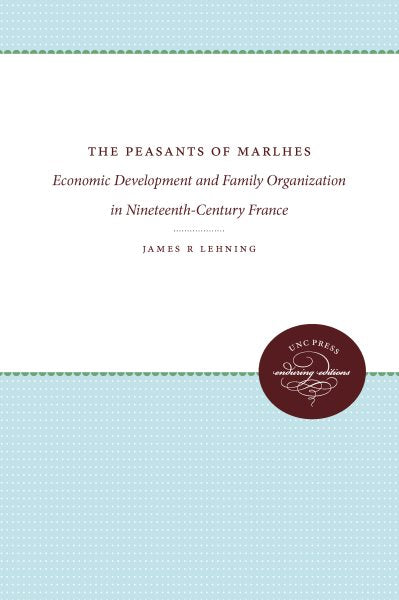 The Peasants of Marlhes: Economic Development and Family Organization in Nineteenth-Century France